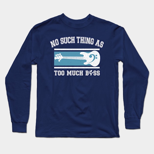 No Such Thing as Too Much Bass Long Sleeve T-Shirt by Blended Designs